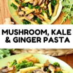 Mushroom, kale and ginger pasta collage.