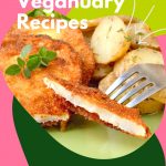 Text: Easy Veganuary Recipes. Image A slice of vegan schnitzel on a pink and green background.