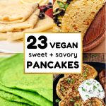 A collage of different types of pancakes, text in the centre reads 23 vegan sweet + savory pancakes.