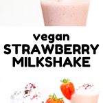 A collage. Top image: A bubbly and creamy, pink milkshake is poured into a tall fluted glass. Bottom image: two glasses of milkshake decorated with whipped cream and fresh strawberries. In the center, text reads 'vegan strawberry milkshake'.