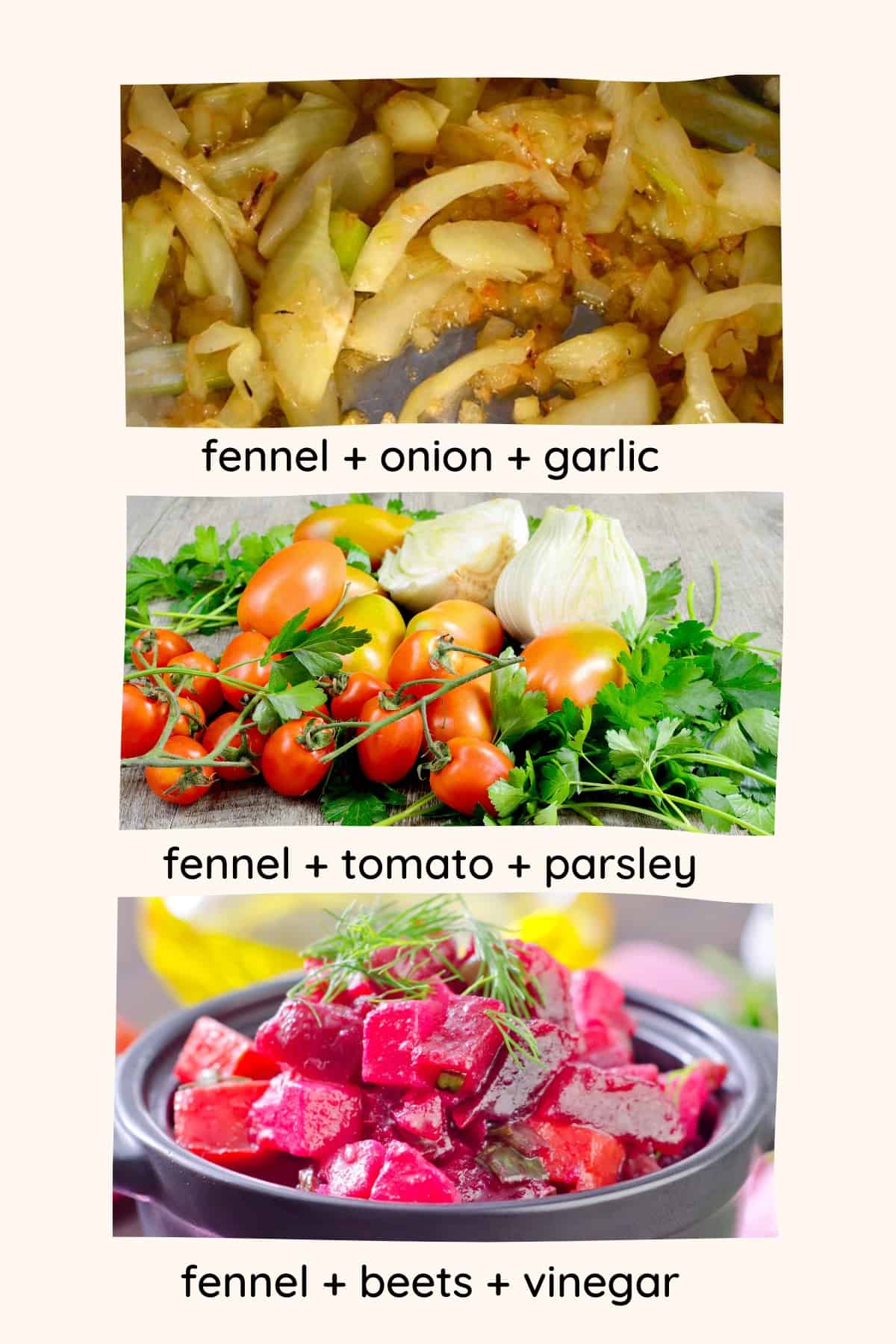 Fennel and vegetable pairing collage - 3 fennel dishes with onion and garlic, tomaotes and parsley, and beets and vinegar.