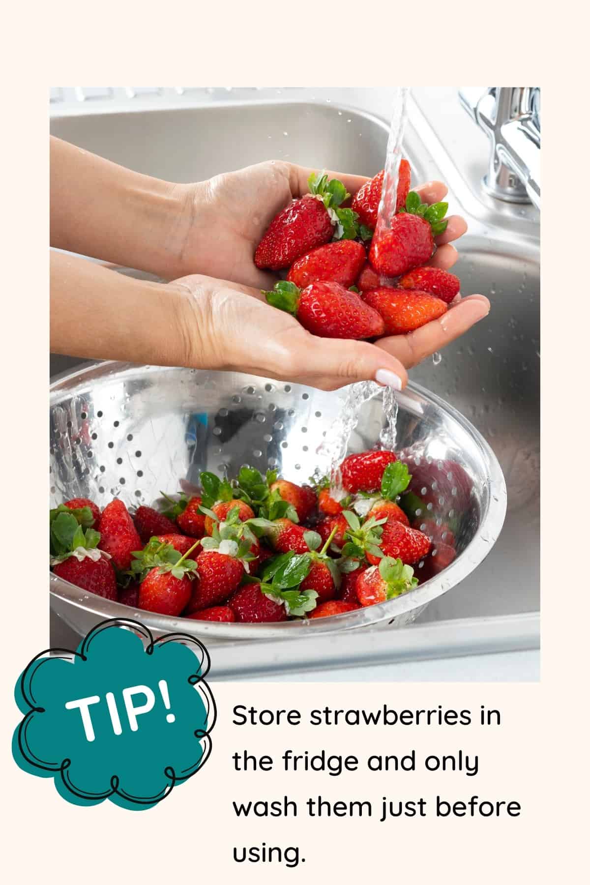 Tip: Store stawberries in the fridge and only wash before using.